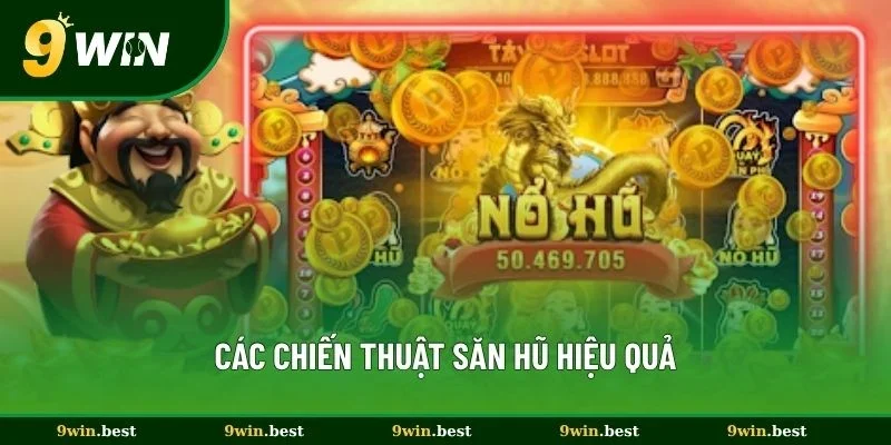Các chiến thuật săn hũ hiệu quả