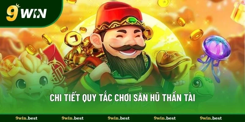 Chi tiết quy tắc chơi săn hũ Thần Tài