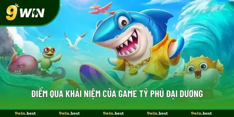 Điểm qua khái niệm của game Tỷ Phú Đại Dương