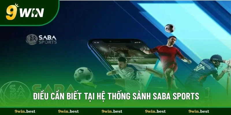 Điều cần biết tại hệ thống sảnh Saba Sports