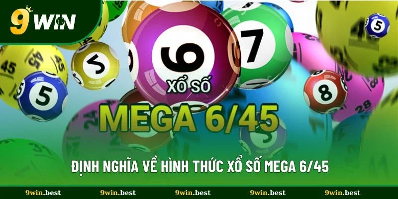 Định nghĩa về hình thức xổ số Mega 6/45