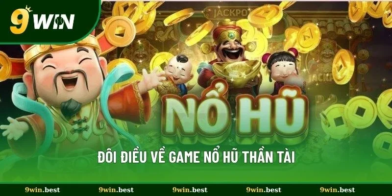 Đôi điều về game nổ hũ Thần Tài