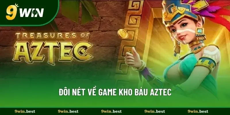 Đôi nét về game kho báu AZTEC