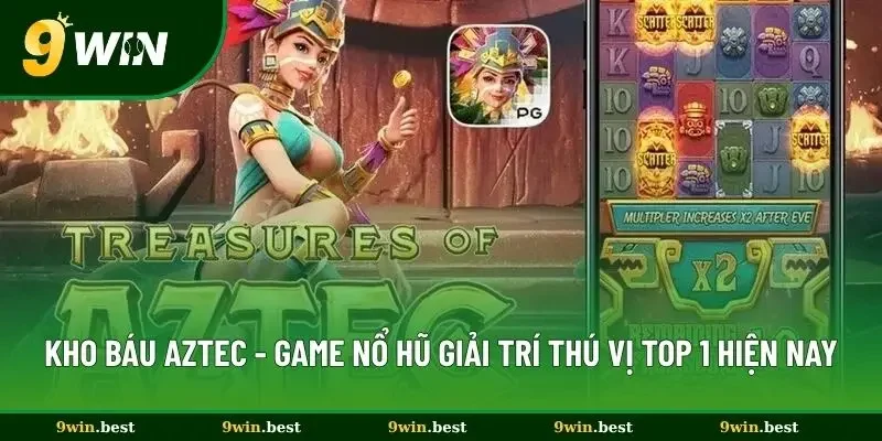 Kho Báu AZTEC - Game Nổ Hũ Giải Trí Thú Vị Top 1 Hiện Nay