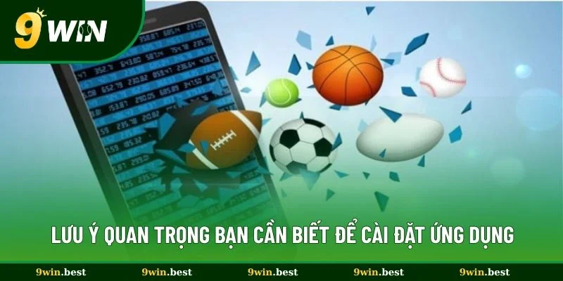 Lưu ý quan trọng cần biết để cài đặt ứng dụng 