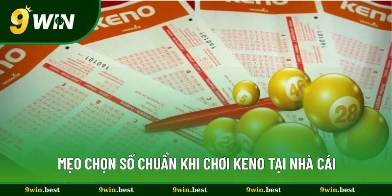 Mẹo chọn số chuẩn khi chơi Keno tại nhà cái