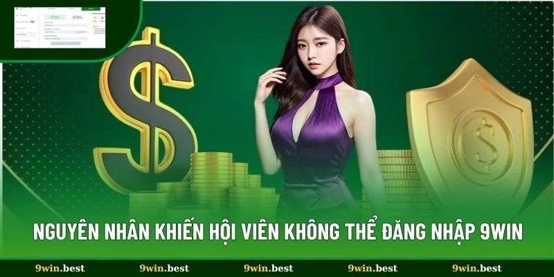 Nguyên nhân khiến hội viên không thể đăng nhập 9win