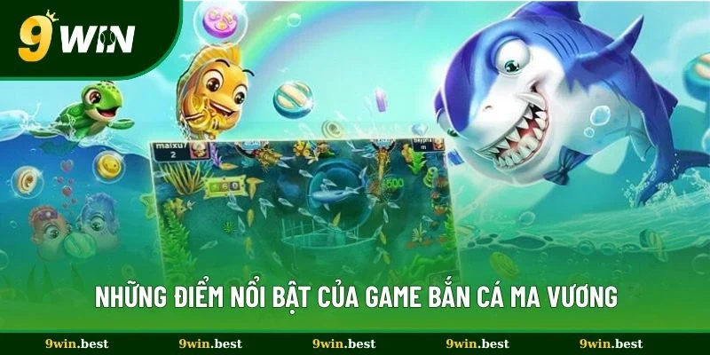 Những điểm nổi bật của game bắn cá Ma Vương