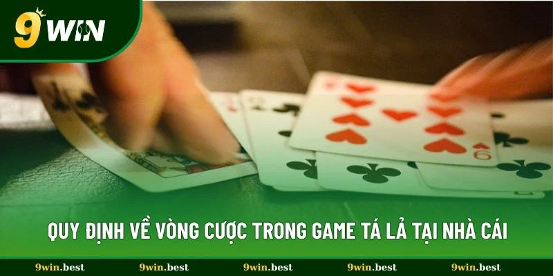 Quy định về vòng cược trong game tá lả tại nhà cái