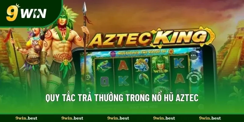 Quy tắc trả thưởng trong nổ hũ AZTEC