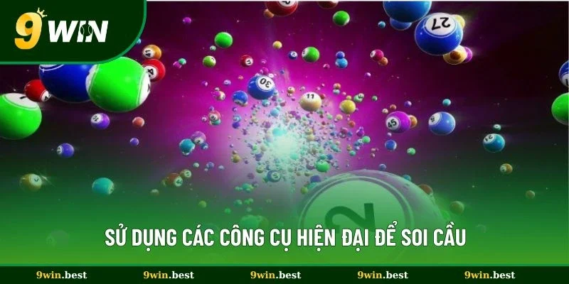 Sử dụng các công cụ hiện đại để soi cầu