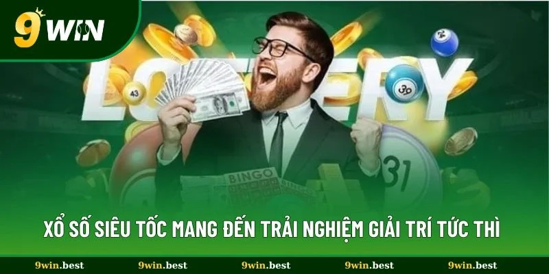 Xổ Số Siêu Tốc Mang Đến Trải Nghiệm Giải Trí Tức Thì
